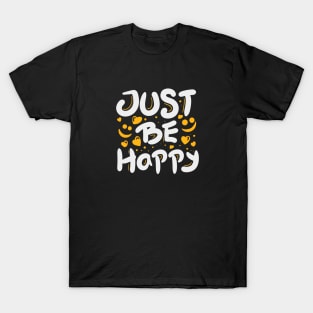 Just be happy T-Shirt